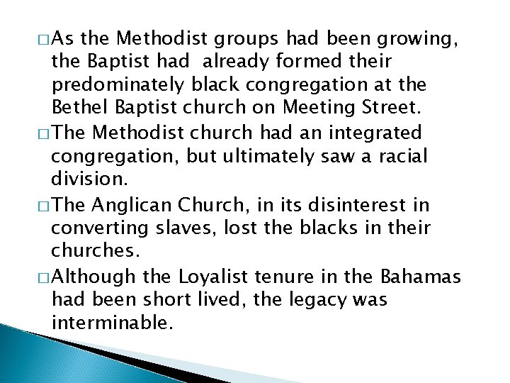� As the Methodist groups had been growing, the Baptist had already formed their