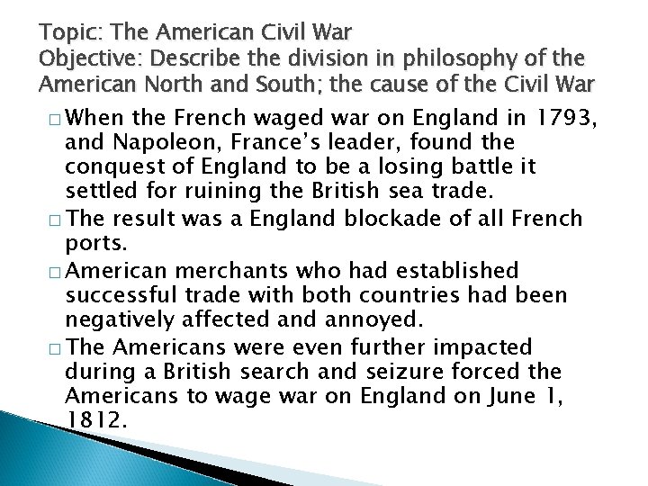 Topic: The American Civil War Objective: Describe the division in philosophy of the American Topic: The American Civil War Objective: Describe the division in philosophy of the American