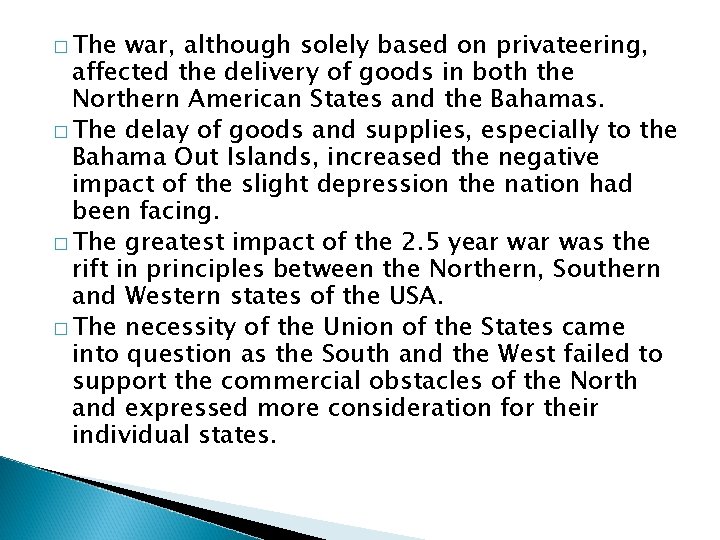 � The war, although solely based on privateering, affected the delivery of goods in � The war, although solely based on privateering, affected the delivery of goods in