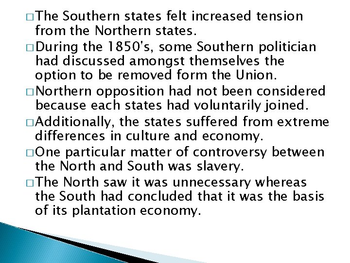 � The Southern states felt increased tension from the Northern states. � During the � The Southern states felt increased tension from the Northern states. � During the