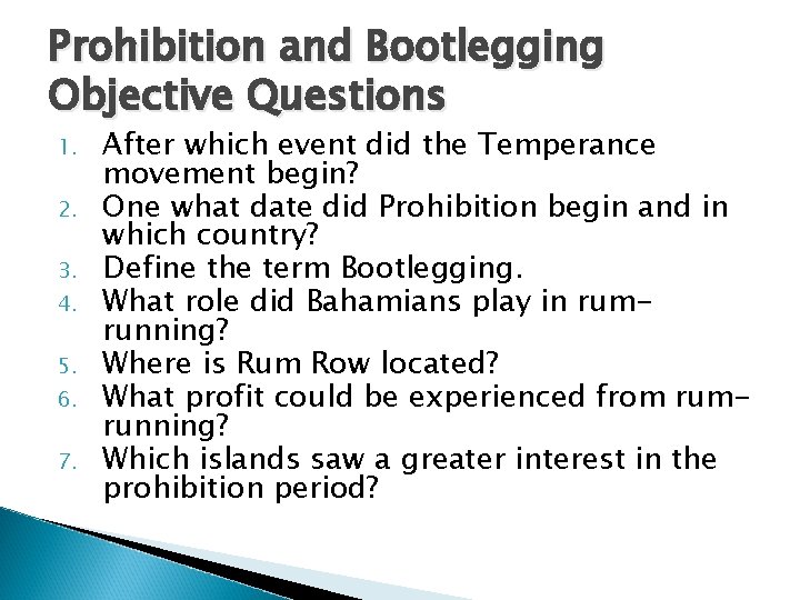 Prohibition and Bootlegging Objective Questions 1. 2. 3. 4. 5. 6. 7. After which