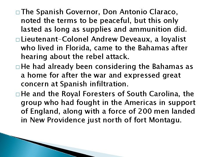 � The Spanish Governor, Don Antonio Claraco, noted the terms to be peaceful, but � The Spanish Governor, Don Antonio Claraco, noted the terms to be peaceful, but
