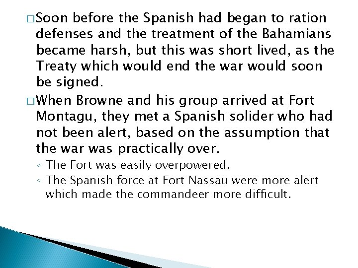 � Soon before the Spanish had began to ration defenses and the treatment of