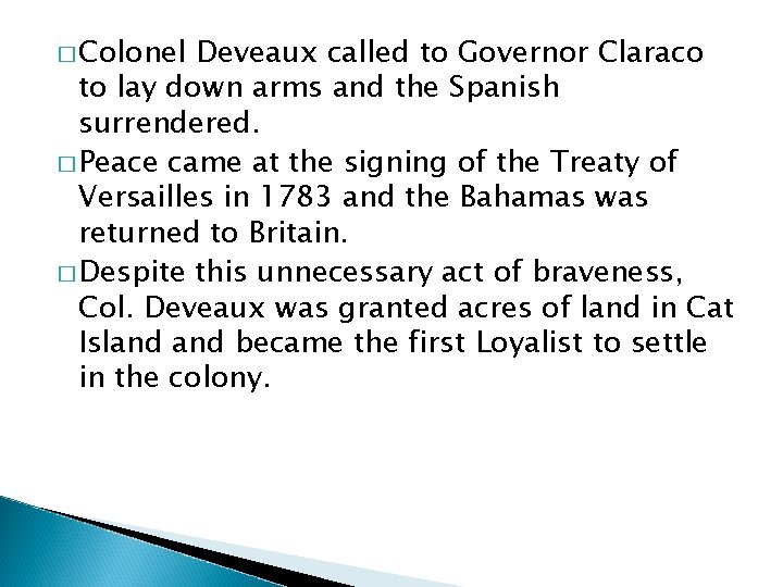 � Colonel Deveaux called to Governor Claraco to lay down arms and the Spanish