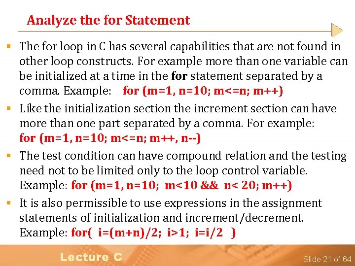 Analyze the for Statement § The for loop in C has several capabilities that