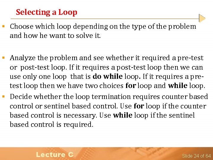 Selecting a Loop § Choose which loop depending on the type of the problem