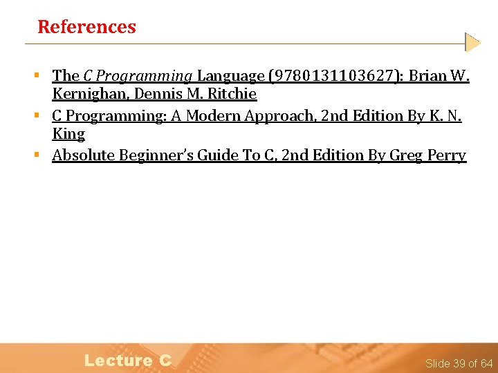 References § The C Programming Language (9780131103627): Brian W. Kernighan, Dennis M. Ritchie §