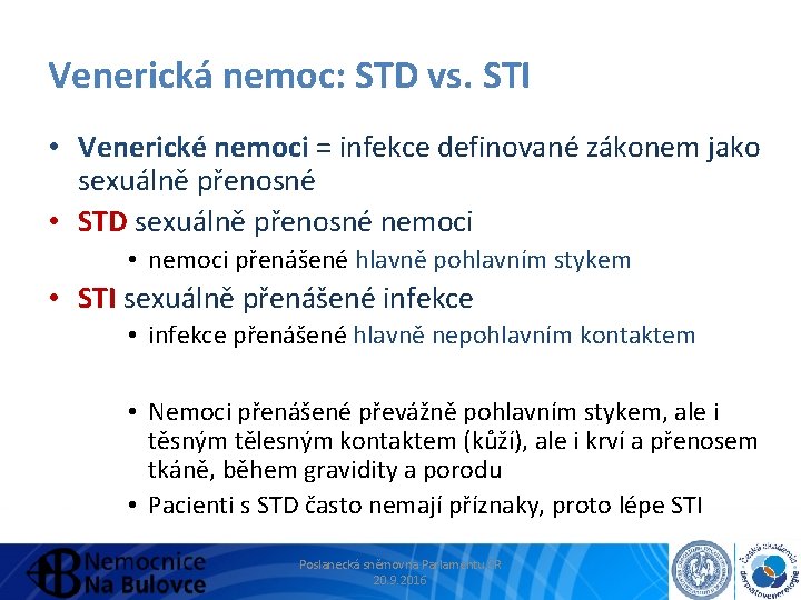 Venerická nemoc: STD vs. STI • Venerické nemoci = infekce definované zákonem jako sexuálně