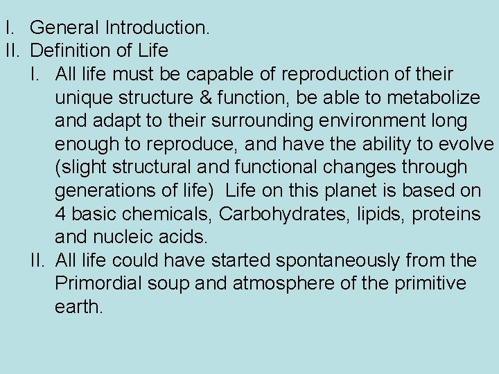 I. General Introduction. II. Definition of Life I. All life must be capable of