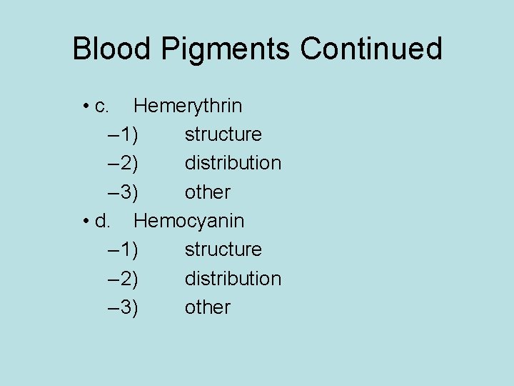 Blood Pigments Continued • c. Hemerythrin – 1) structure – 2) distribution – 3)