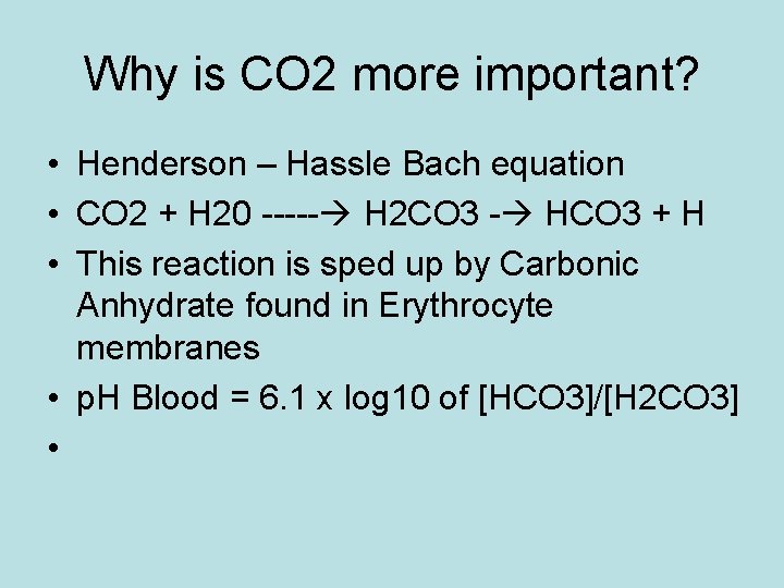 Why is CO 2 more important? • Henderson – Hassle Bach equation • CO