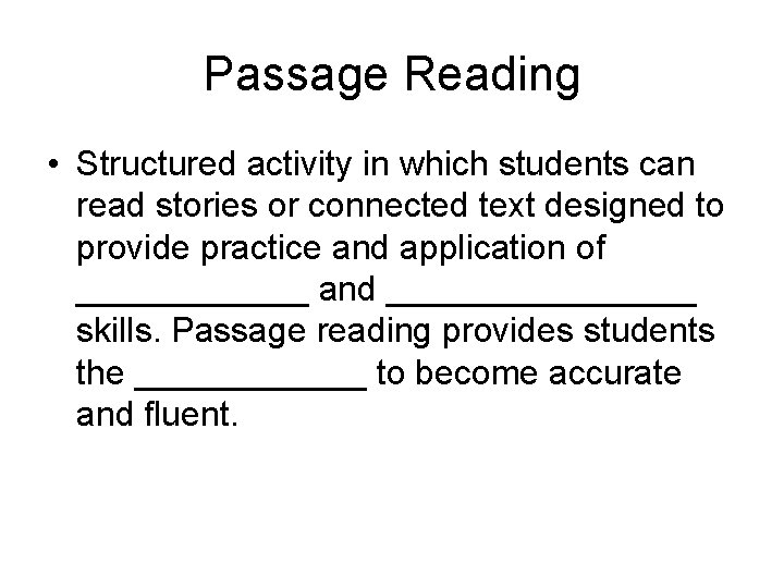 Passage Reading • Structured activity in which students can read stories or connected text