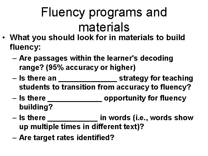 Fluency programs and materials • What you should look for in materials to build