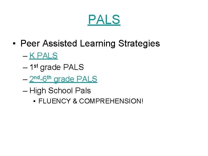 PALS • Peer Assisted Learning Strategies – K PALS – 1 st grade PALS