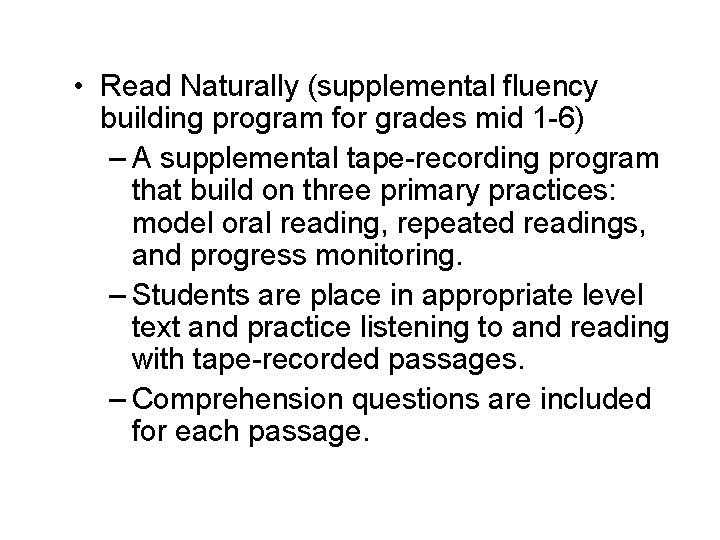  • Read Naturally (supplemental fluency building program for grades mid 1 -6) –