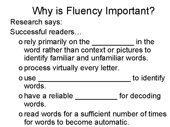 Why is Fluency Important? Research says: Successful readers… o rely primarily on the _____