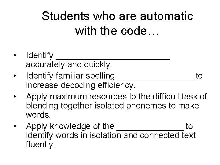 Students who are automatic with the code… • • Identify ____________ accurately and quickly.