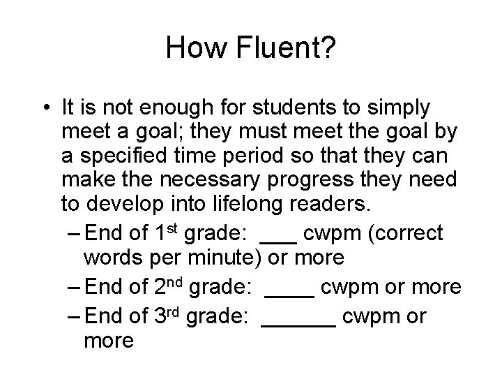 How Fluent? • It is not enough for students to simply meet a goal;