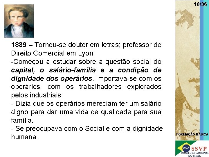 10/36 1839 – Tornou-se doutor em letras; professor de Direito Comercial em Lyon; -Começou