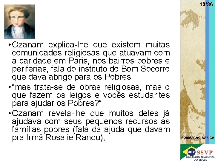 13/36 • Ozanam explica-lhe que existem muitas comunidades religiosas que atuavam com a caridade