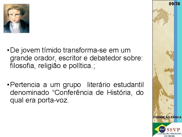 09/36 • De jovem tímido transforma-se em um grande orador, escritor e debatedor sobre: