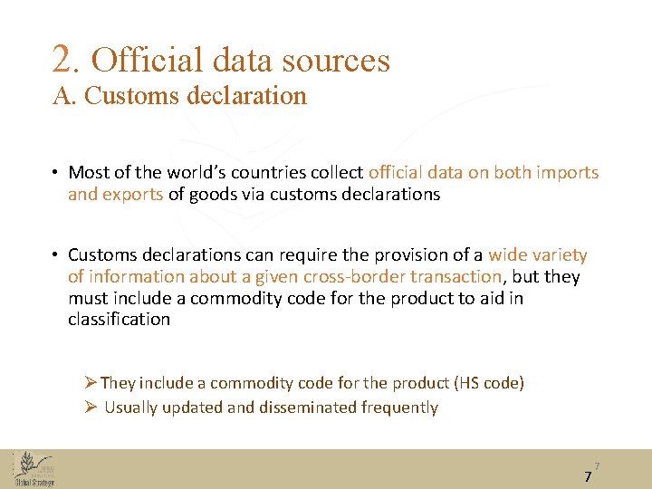2. Official data sources A. Customs declaration • Most of the world’s countries collect