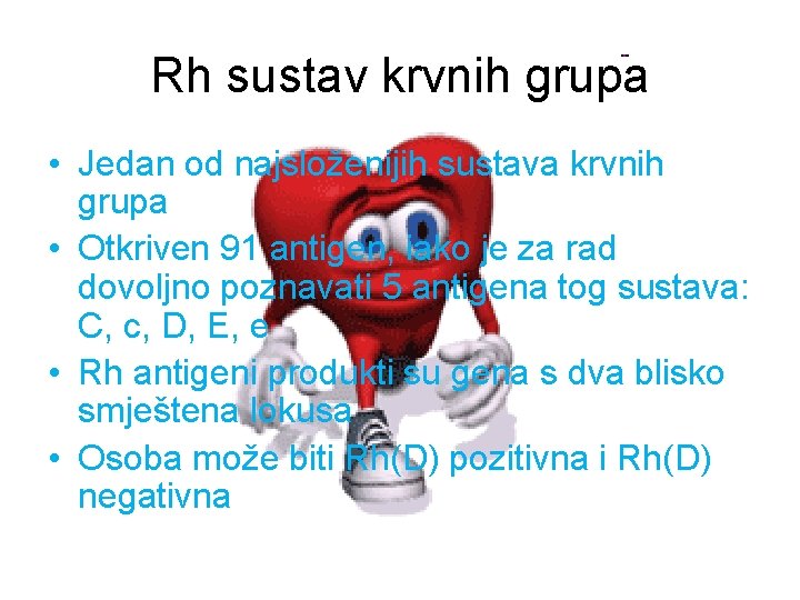 Rh sustav krvnih grupa • Jedan od najsloženijih sustava krvnih grupa • Otkriven 91