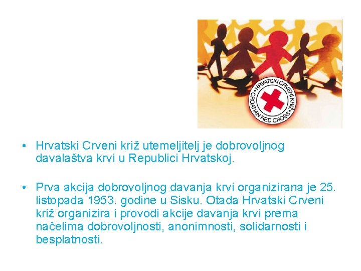  • Hrvatski Crveni križ utemeljitelj je dobrovoljnog davalaštva krvi u Republici Hrvatskoj. •