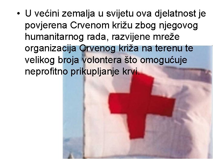  • U većini zemalja u svijetu ova djelatnost je povjerena Crvenom križu zbog