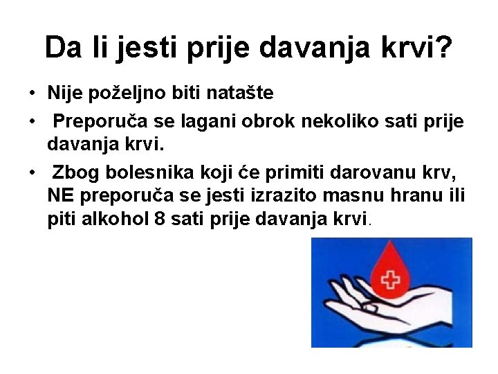 Da li jesti prije davanja krvi? • Nije poželjno biti natašte • Preporuča se