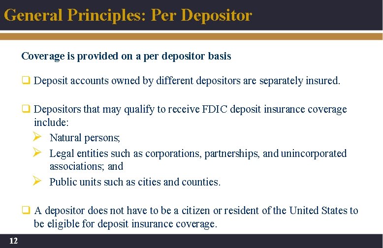 General Principles: Per Depositor Coverage is provided on a per depositor basis q Deposit