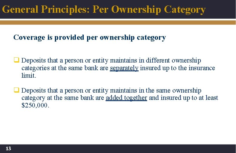 General Principles: Per Ownership Category Coverage is provided per ownership category q Deposits that