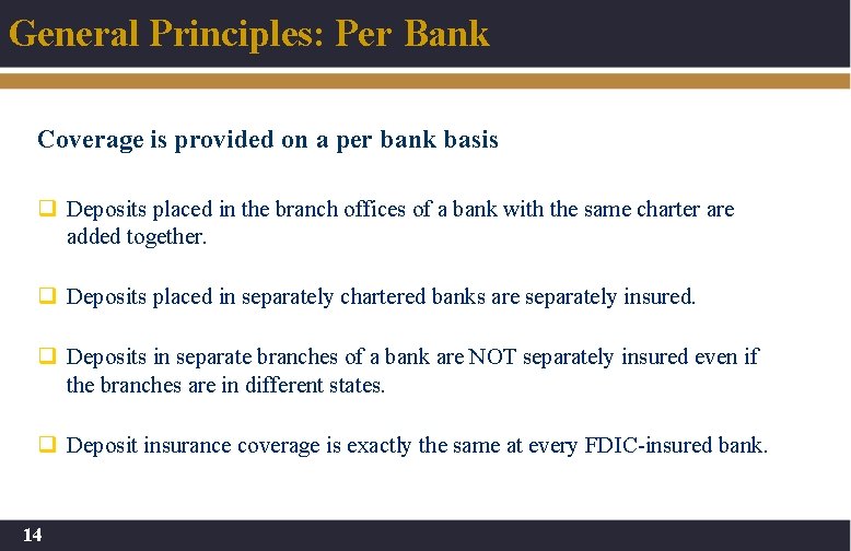 General Principles: Per Bank Coverage is provided on a per bank basis q Deposits