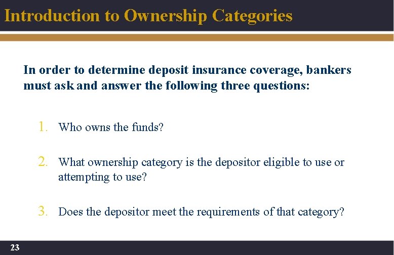 Introduction to Ownership Categories In order to determine deposit insurance coverage, bankers must ask