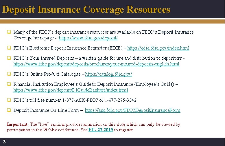 Deposit Insurance Coverage Resources q Many of the FDIC’s deposit insurance resources are available
