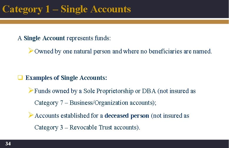 Category 1 – Single Accounts A Single Account represents funds: Ø Owned by one