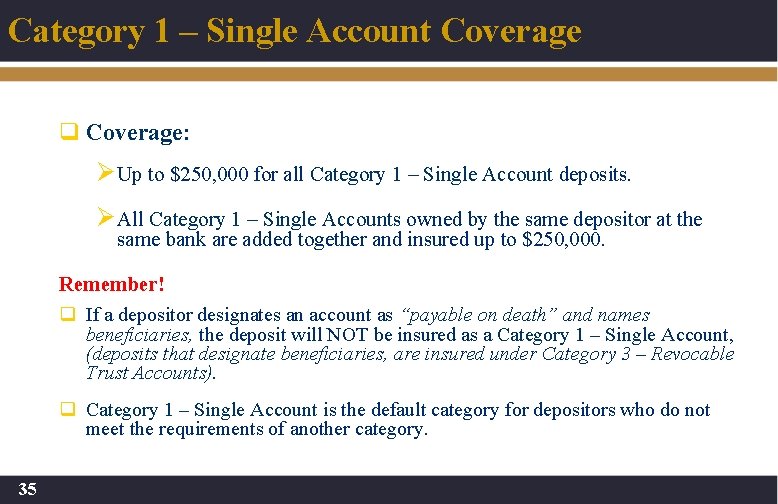 Category 1 – Single Account Coverage q Coverage: Ø Up to $250, 000 for