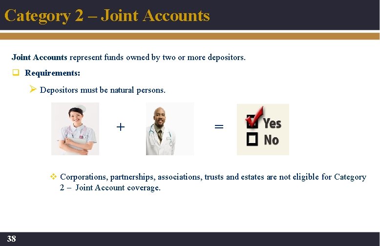 Category 2 – Joint Accounts represent funds owned by two or more depositors. q