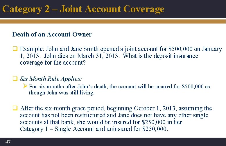 Category 2 – Joint Account Coverage Death of an Account Owner q Example: John