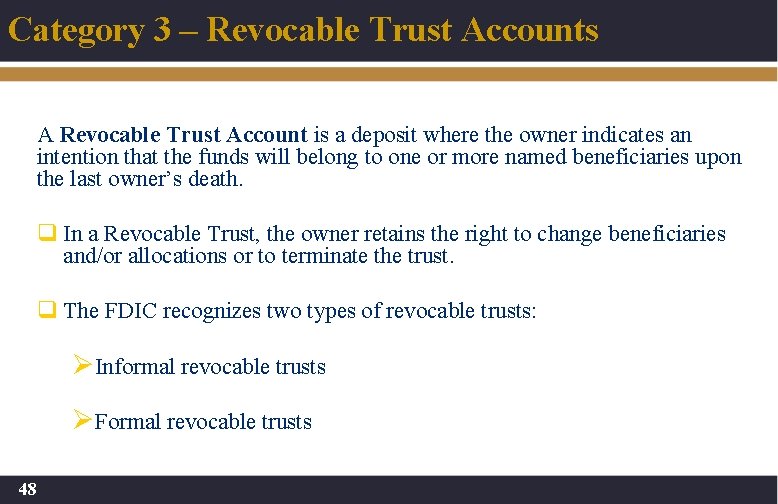 Category 3 – Revocable Trust Accounts A Revocable Trust Account is a deposit where