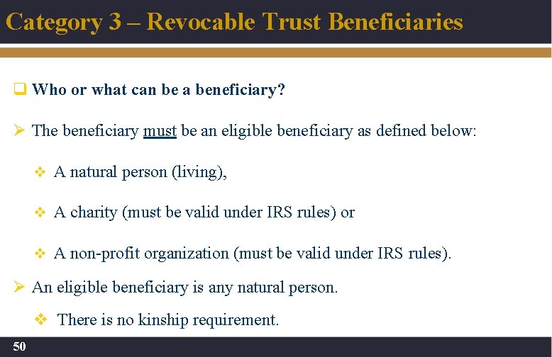 Category 3 – Revocable Trust Beneficiaries q Who or what can be a beneficiary?