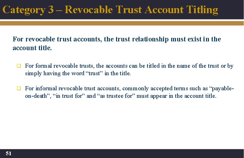 Category 3 – Revocable Trust Account Titling For revocable trust accounts, the trust relationship