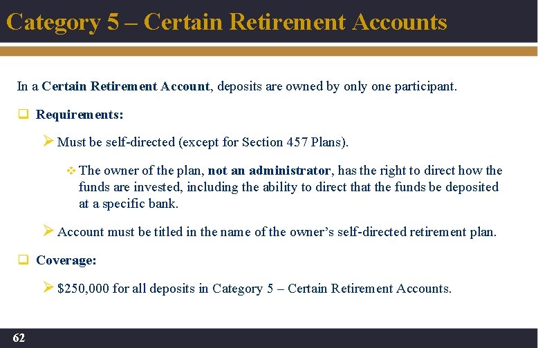 Category 5 – Certain Retirement Accounts In a Certain Retirement Account, deposits are owned