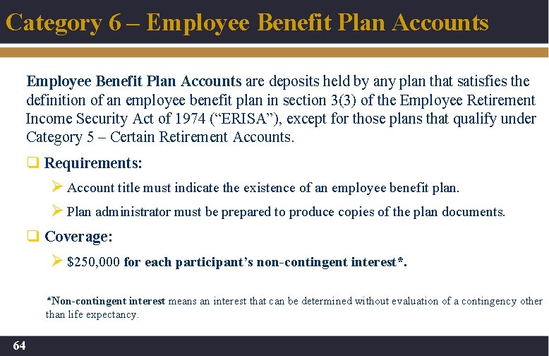 Category 6 – Employee Benefit Plan Accounts are deposits held by any plan that