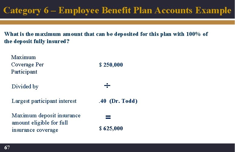 Category 6 – Employee Benefit Plan Accounts Example What is the maximum amount that