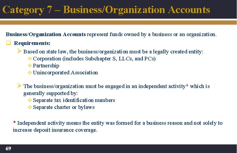 Category 7 – Business/Organization Accounts represent funds owned by a business or an organization.