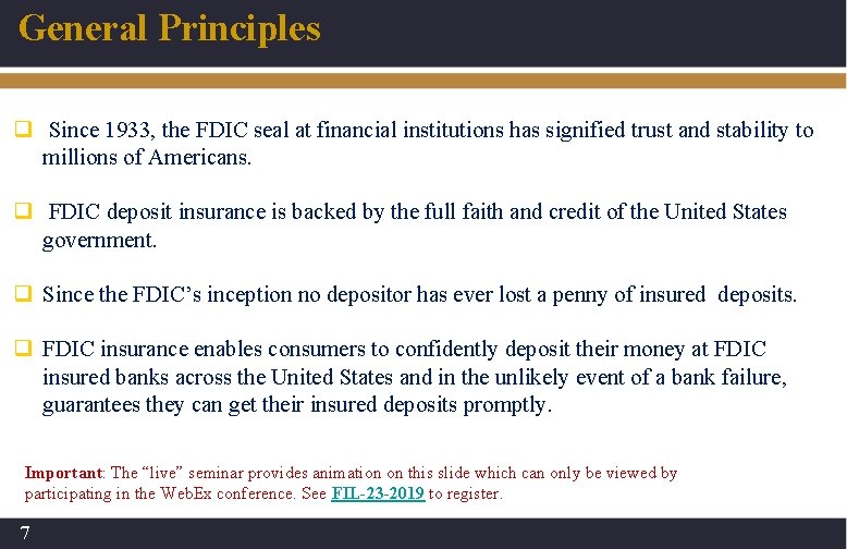 General Principles q Since 1933, the FDIC seal at financial institutions has signified trust
