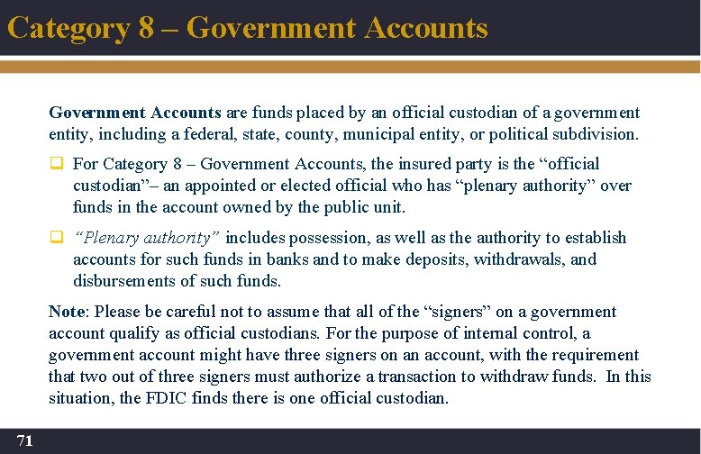 Category 8 – Government Accounts are funds placed by an official custodian of a