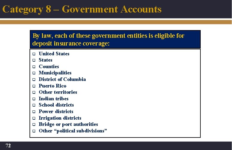 Category 8 – Government Accounts By law, each of these government entities is eligible