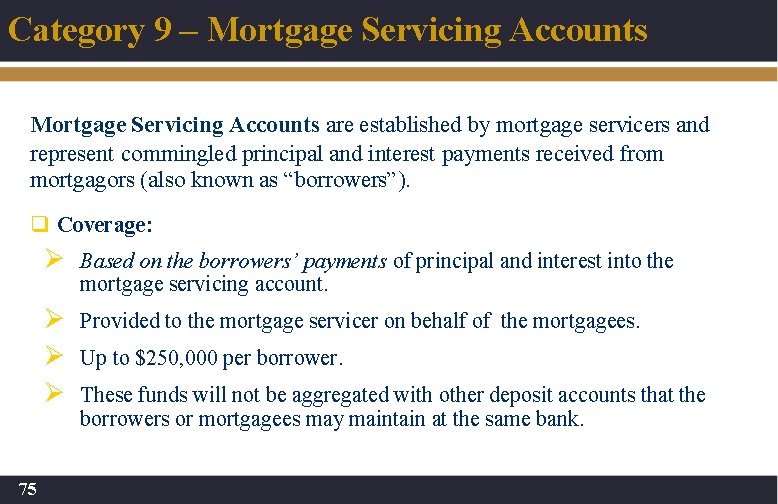Category 9 – Mortgage Servicing Accounts are established by mortgage servicers and represent commingled